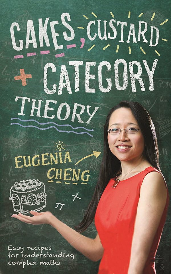 cover of Cakes Custard + Category Theory by Eugenia Cheng